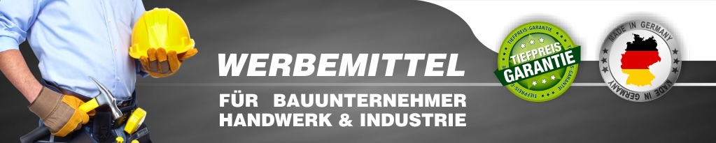 Werbeartikel und Werbemittel speziell für Bauunternehmen, Handwerker und Industrie